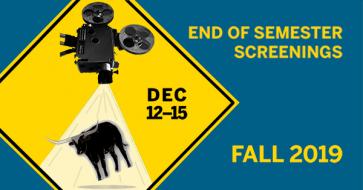 Fall 2019 End of Semester Screenings - Dec 12-15