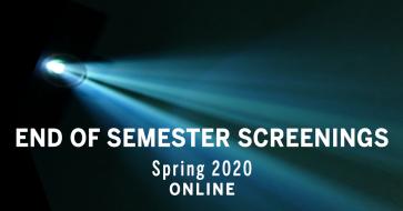 Spring 2020 end of semester Screenings