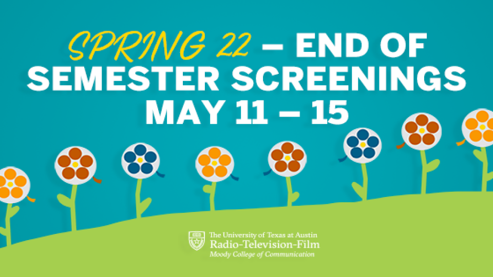 Spring 2022 End of Semester Screenings May 11-15