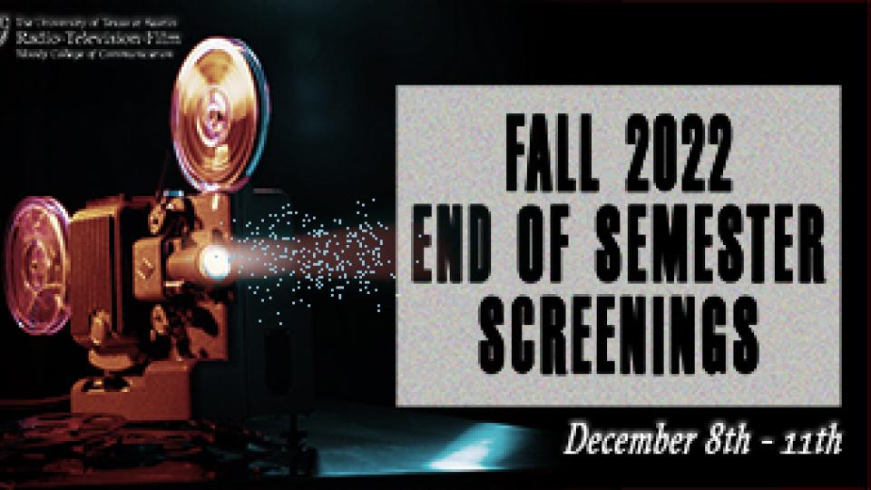 Fall 2022 End of Semester Screenings Dec 8-11