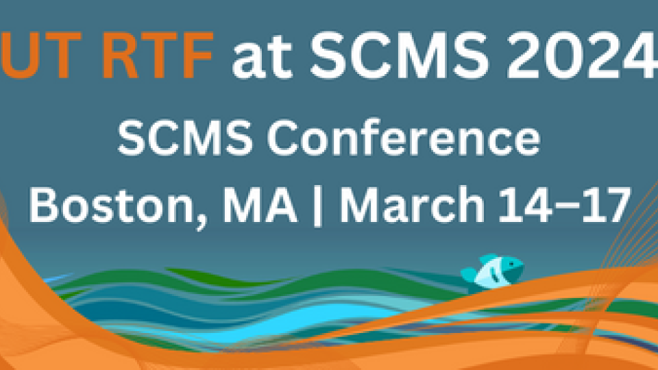 UT RTF at SCMS 2024 Conference Boston, MA | March 14–17