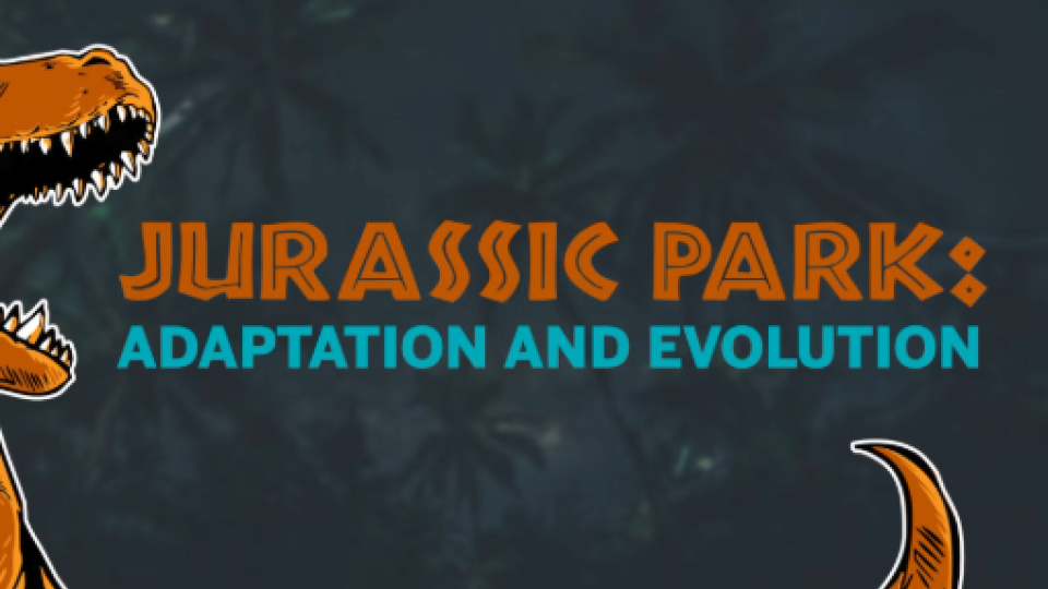 Promotional image that has an illustration of a T-Rex and says "Jurassic Park: Adaptation and Evolution"