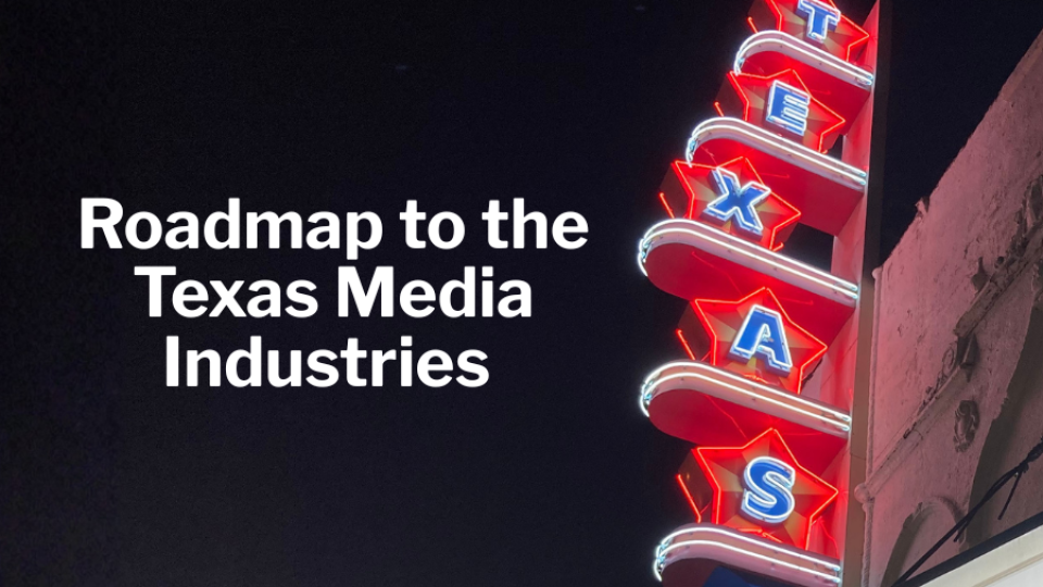 The text "Roadmap to the Texas Media Industries" is placed over a nighttime photo of a vertical marquee that says "Texas." 