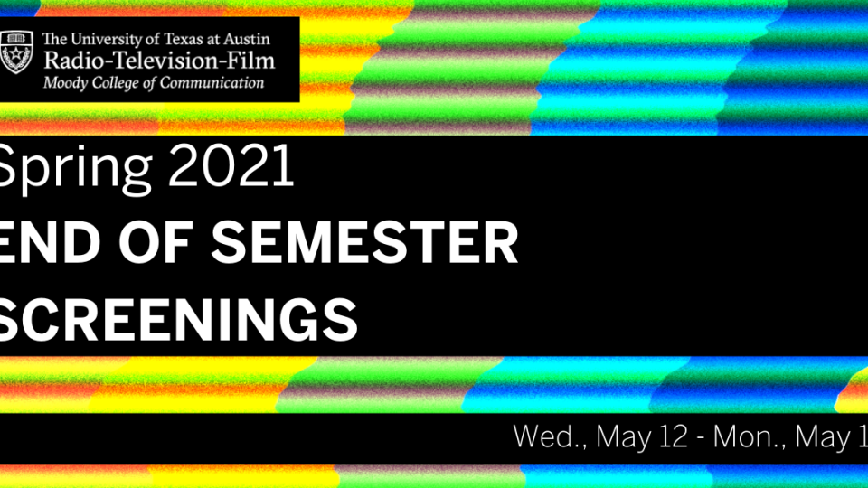 Spring 2021 End of Semester Screenings