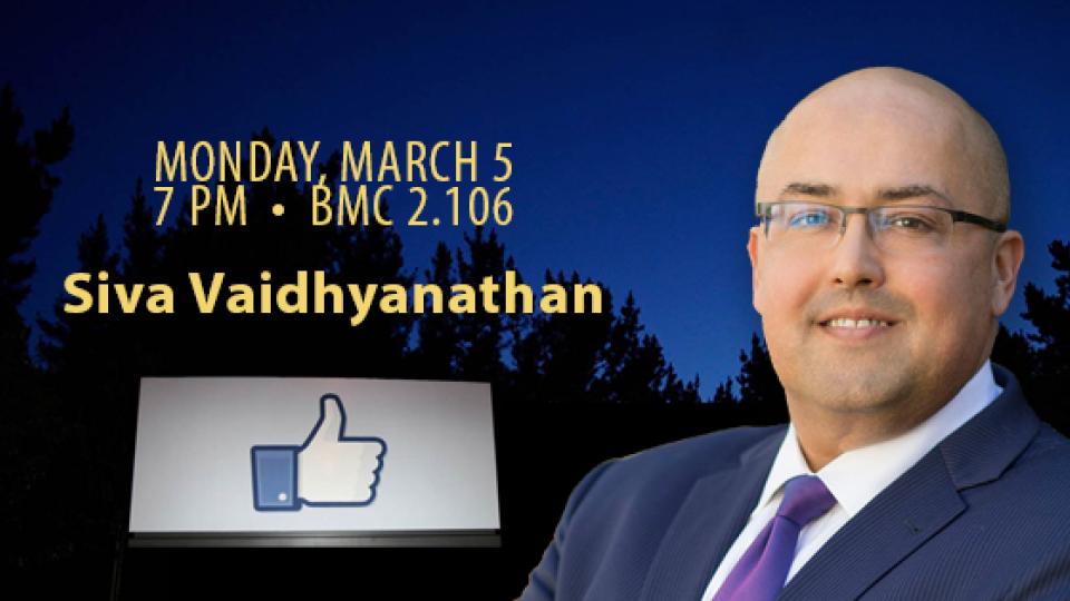 Siva Vaidhyanathan talk March 5 at 7 pm in BMC 2.106