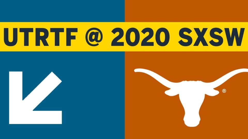 UTRTF at 2020 SXSW
