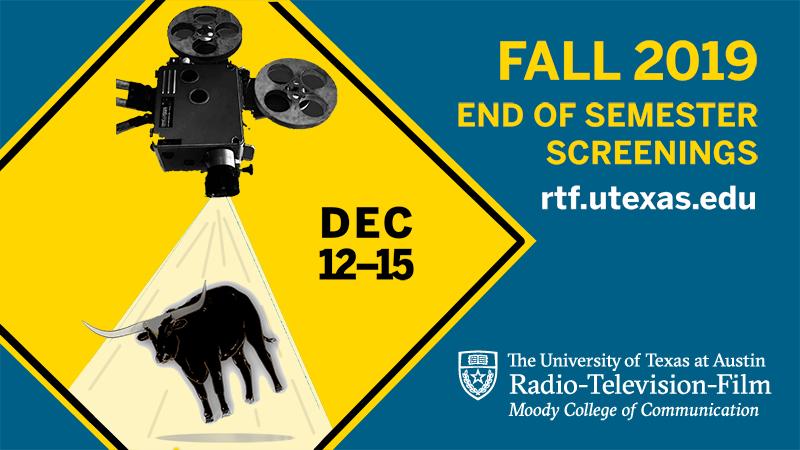 Fall 2019 End of Semester Screenings - Dec 12-15