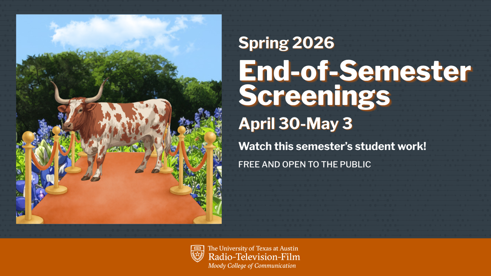 Graphic with a longhorn standing on a theater carpet in a bluebonnet field that reads "Spring 2026 End of Semester Screenings - April 30- May 3"