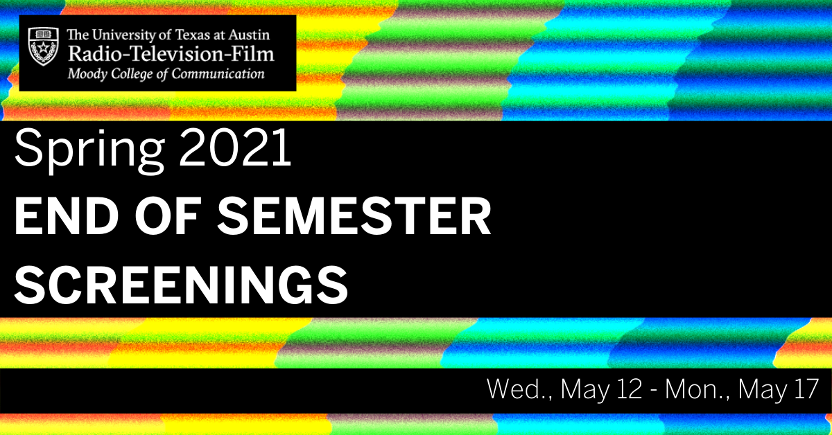 Spring 2021 End of Semester Screenings