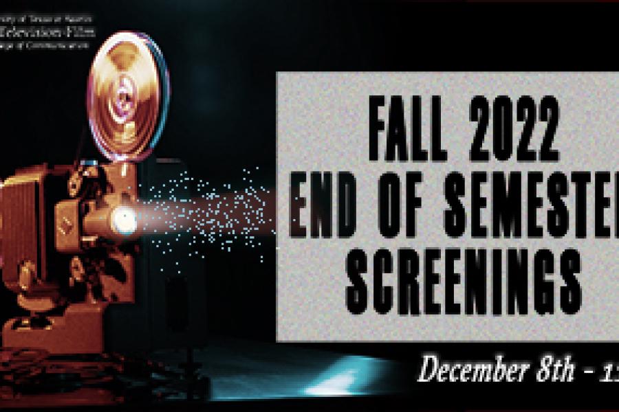Fall 2022 End of Semester Screenings Dec 8-11