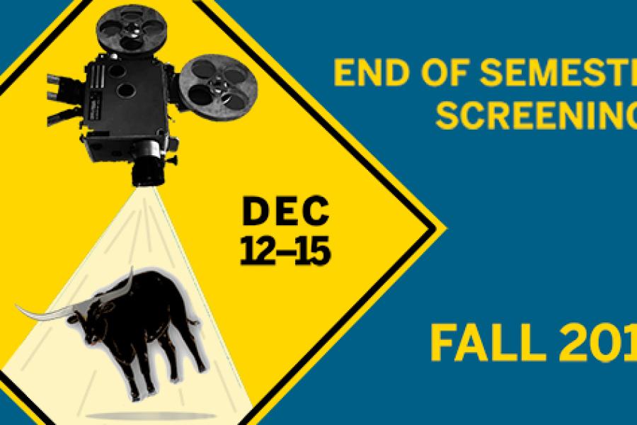 Fall 2019 End of Semester Screenings - Dec 12-15