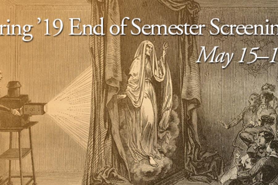 Spring 2019 End of Semester Screenings - May 15-19