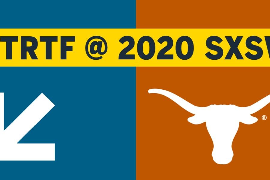 UTRTF at 2020 SXSW